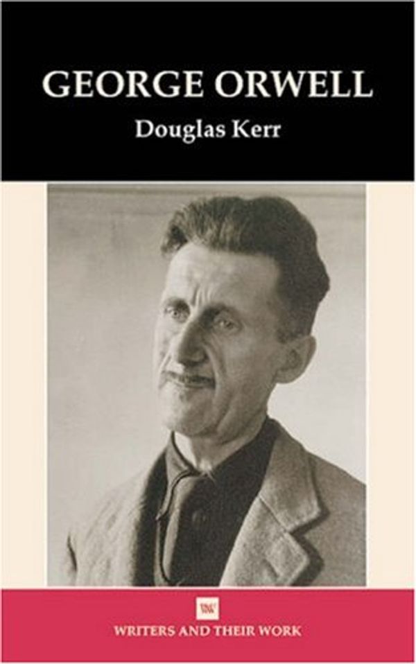 Cover Art for 9780746310151, George Orwell (Writers & Their Work) by Douglas Kerr