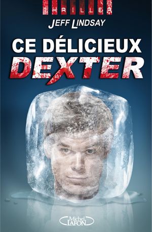 Cover Art for 9782749920849, Ce délicieux Dexter by Jeff Lindsay