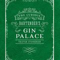 Cover Art for 9781849759052, The Curious Bartender's Gin Palace by Tristan Stephenson