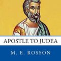 Cover Art for 9781497385566, All the Apostles of the Bible: Matthias Ben Judah: Apostle to Judea: 9 by M. E. Rosson