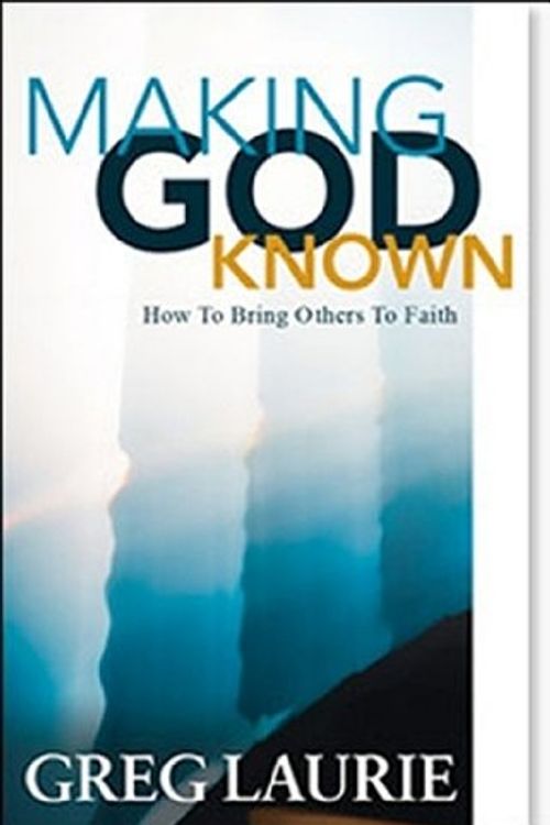 Cover Art for 9780977710362, Making God Known: How to Bring Others to Faith by Greg Laurie