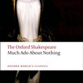 Cover Art for 9780199536115, The Oxford Shakespeare: Much Ado About Nothing by William Shakespeare