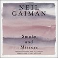 Cover Art for 9780062291233, Smoke and Mirrors by Neil Gaiman, Neil Gaiman