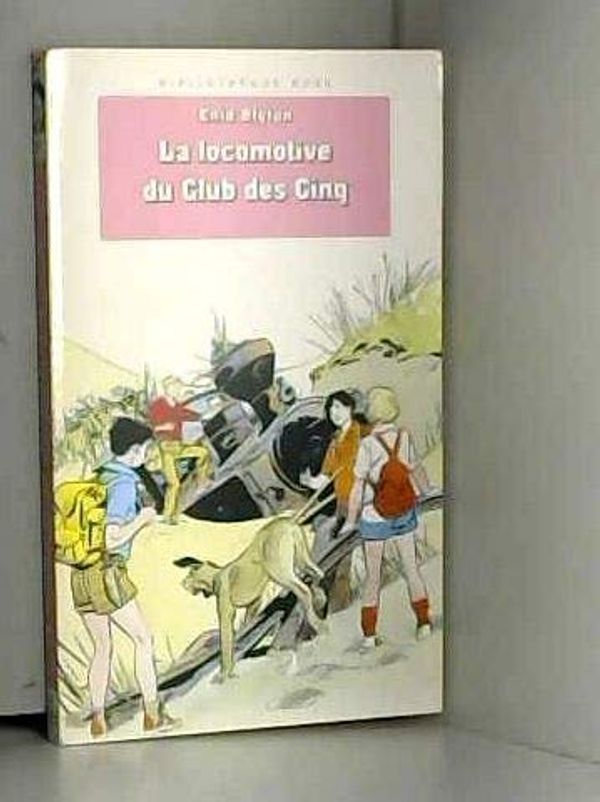 Cover Art for 9782010181757, La locomotive du club des cinq by Enid Blyton