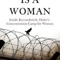 Cover Art for 9780349120034, If This Is A Woman: Inside Ravensbruck: Hitler s Concentration Camp for Women by Sarah Helm
