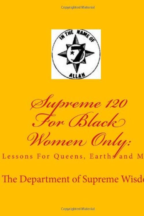 Cover Art for 9781451538380, Supreme 120 For Black Women Only:: Lessons For Queens, Earths and MGT by The Department of Supreme Wisdom