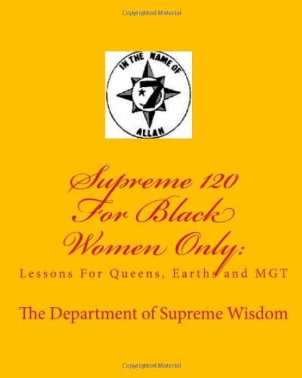 Cover Art for 9781451538380, Supreme 120 For Black Women Only:: Lessons For Queens, Earths and MGT by The Department of Supreme Wisdom