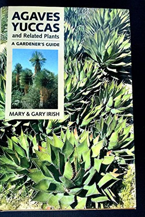 Cover Art for 9780881924428, Agaves, Yuccas and Related Plants by Mary Irish