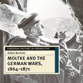 Cover Art for 9780333687581, Moltke and the German Wars, 1864-1871 by Arden Bucholz