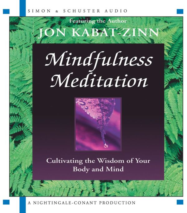 Cover Art for 9780743520683, Mindfulness Meditation by Kabat-Zinn Ph.D., Jon