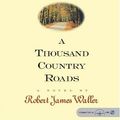 Cover Art for 9781593353483, A Thousand Country Roads by Robert James Waller