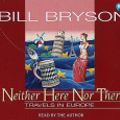 Cover Art for 9780307933355, Neither Here Nor There by Bill Bryson, Bill Bryson