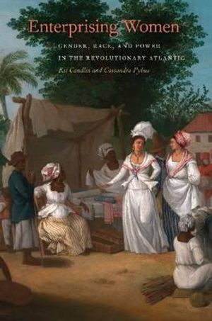 Cover Art for 9780820344553, Enterprising Women: Gender, Race, and Power in the Revolutionary Atlantic (Race in the Atlantic World, 1700-1900) by Kit Candlin