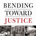 Cover Art for 9781250201447, Bending Toward Justice: The Birmingham Church Bombing That Changed the Course of Civil Rights by Doug Jones