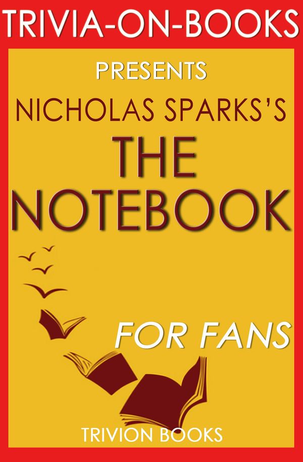 Cover Art for 1230001211672, The Notebook: A Novel By Nicholas Sparks (Trivia-On-Books) by Trivion Books