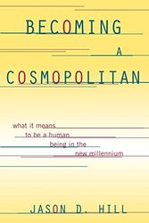 Cover Art for 9781442210417, Becoming a Cosmopolitan: What It Means to Be a Human Being in the New Millennium by Jason D. Hill