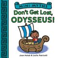 Cover Art for B019746MJW, Mini Myths: Don't Get Lost, Odysseus! by Joan Holub