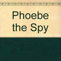 Cover Art for 9780606040792, Phoebe the Spy by Judith Berry Griffin