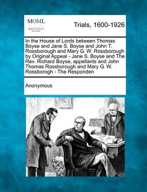 Cover Art for 9781275514683, In the House of Lords Between Thomas Boyse and Jane S. Boyse and John T. Rossborough and Mary G. W. Rossborough by Original Appeal - Jane S. Boyse and by Anonymous