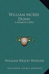 Cover Art for 9781167194733, William McKee Dunn by William Wesley Woolen