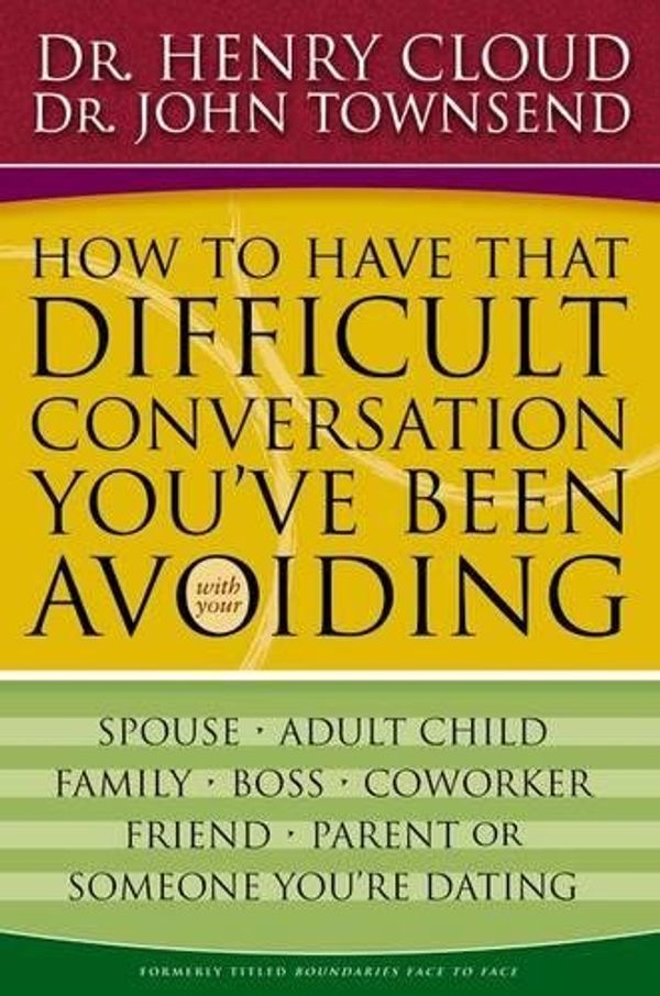 Cover Art for 0025986267148, How to Have That Difficult Conversation You've Been Avoiding by Henry Cloud, John Townsend