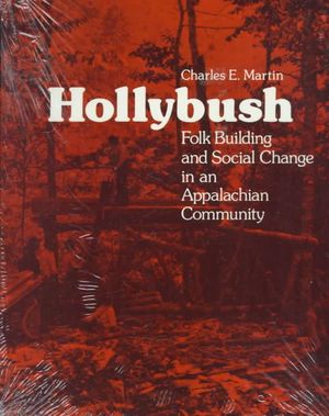 Cover Art for 9780870498169, Hollybush: Folk Building Social Change by Charles E Martin