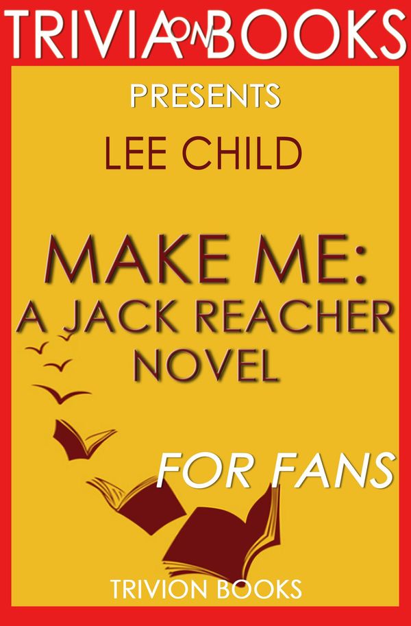 Cover Art for 1230001279511, Make Me: A Jack Reacher Novel by Lee Child (Trivia-On-Books) by Trivion Books