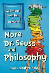 Cover Art for 9781538101339, More Dr. Seuss and PhilosophyAdditional Hunches in Bunches by Jacob M. Held