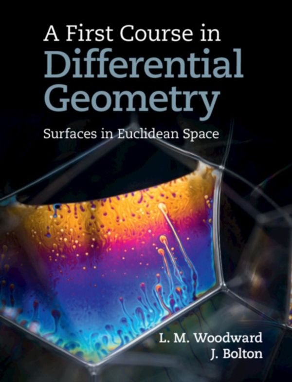 Cover Art for 9781108441025, A First Course in Differential Geometry: Surfaces in Euclidean Space by Lyndon Woodward, John Bolton