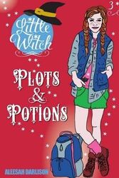 Cover Art for 9781925675252, Little Witch - Plots & Potions Book 3 by Aleesah Darlison