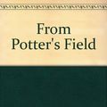 Cover Art for 9780671575694, From Potter's Field by Patricia Cornwell