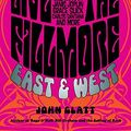 Cover Art for 9780762788651, Live at the Fillmore East and West: Getting Backstage and Personal with Rock's Greatest Legends by Glatt, John