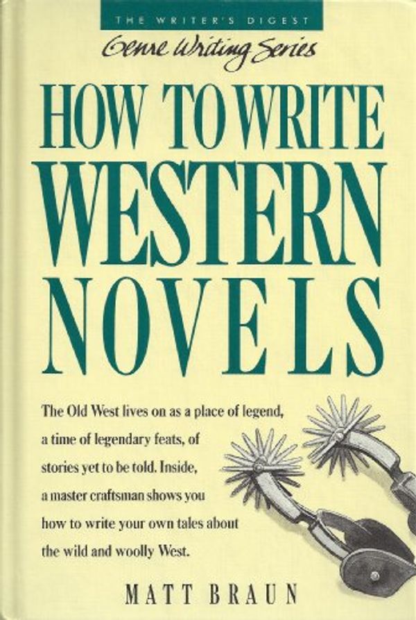 Cover Art for 9780898793215, How to Write Western Novels (Genre Writing Series) by Matt Braun