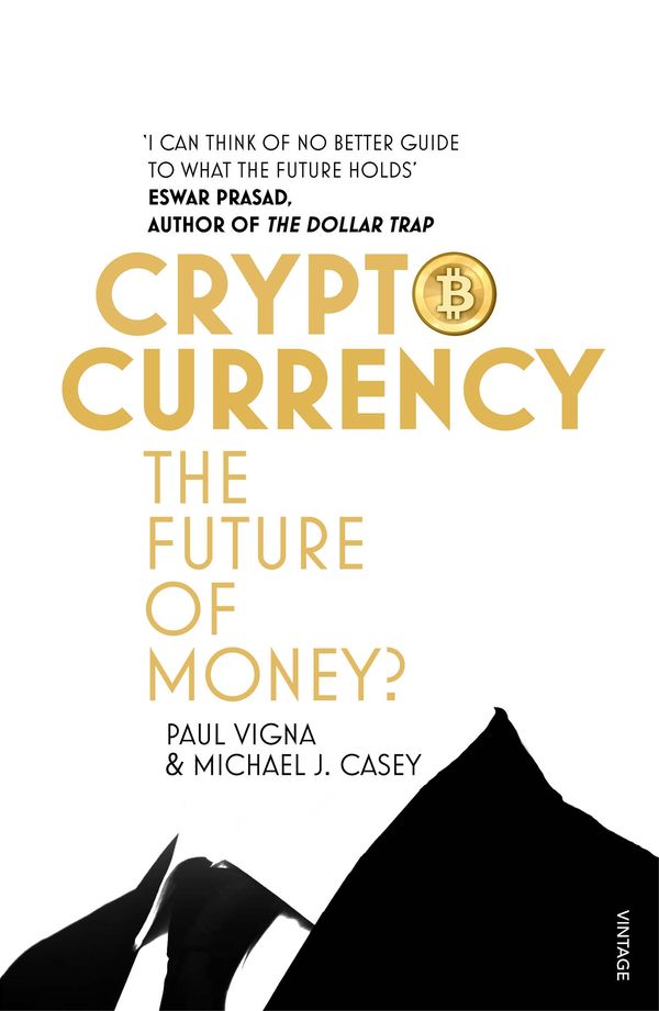 Cover Art for 9781473521155, Cryptocurrency: How Bitcoin and Digital Money are Challenging the Global Economic Order by Paul Vigna, Michael J. Casey