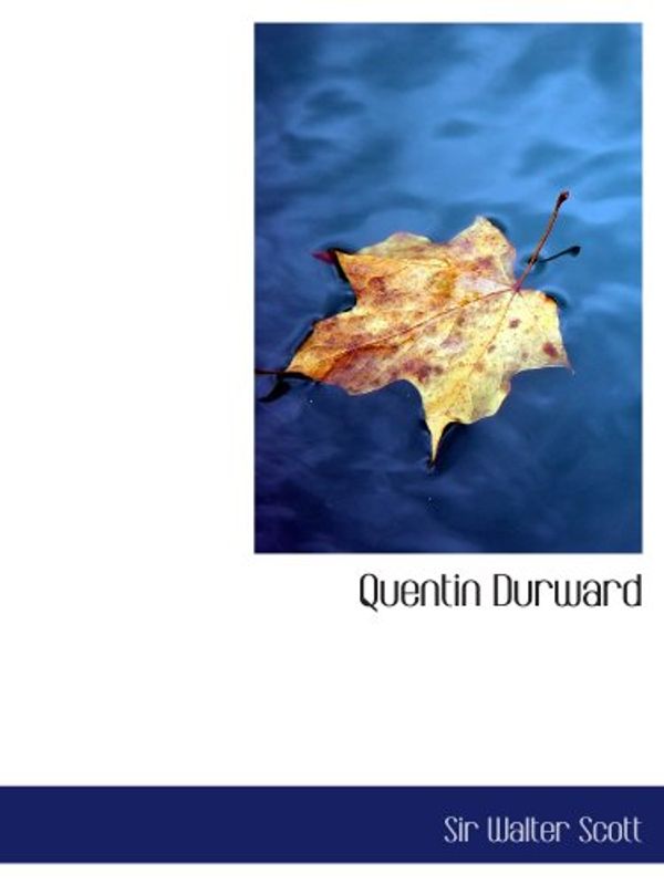 Cover Art for 9780554119700, Quentin Durward by Sir Walter Scott