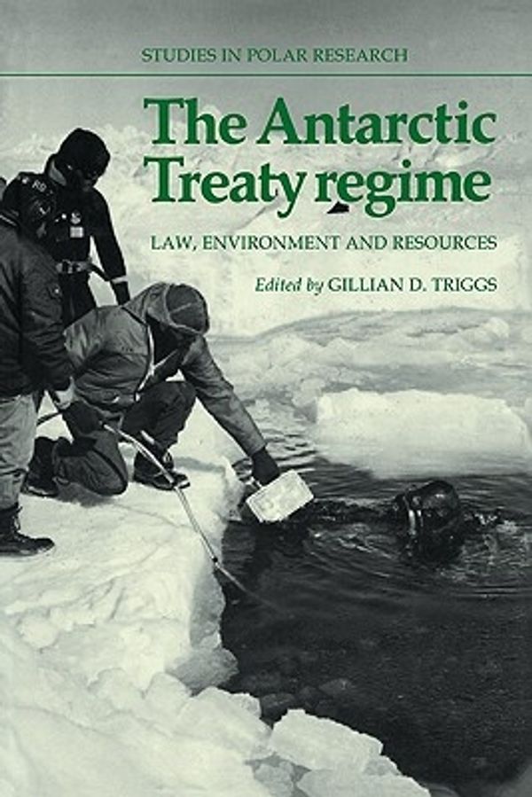 Cover Art for 9780521100083, The Antarctic Treaty Regime by Gillian D. Triggs