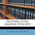 Cover Art for 9781178114010, Historia Vitae Simonis Episcopii by Philippus Van Limborch