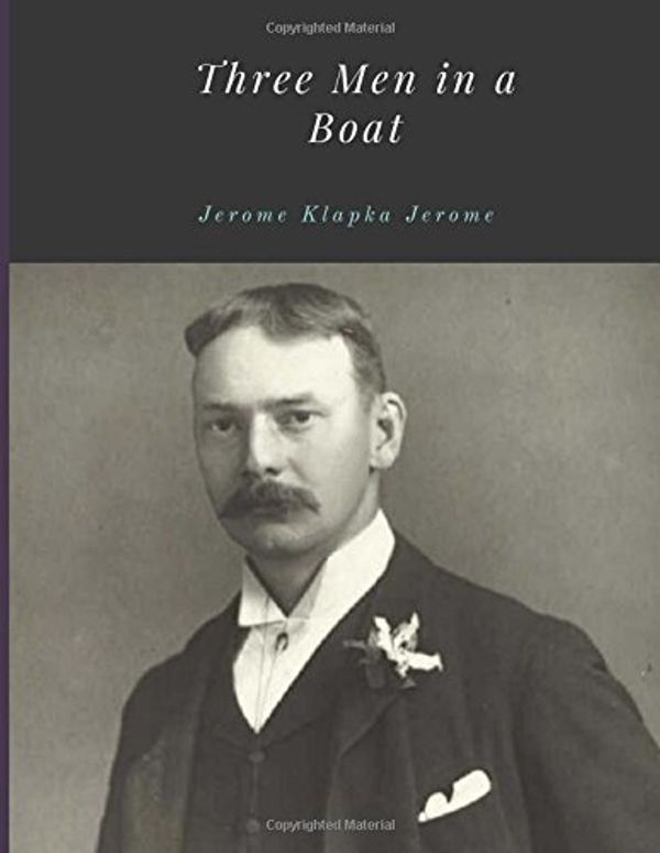 Cover Art for 9781548996505, Three Men in a Boat by Jerome Klapka Jerome by Jerome K. Jerome