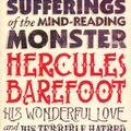 Cover Art for 9780099464396, The Horrific Sufferings Of The Mind-Reading Monster Hercules Barefoot: His Wonderful Love and his Terrible Hatred by Carl-Johan Vallgren