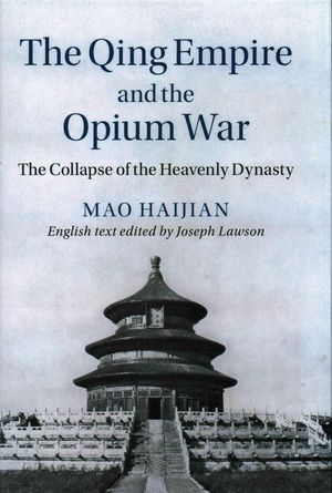 Cover Art for 9781107069879, The Qing Empire and the Opium War: The Collapse of the Heavenly Dynasty (The Cambridge China Library) by Haijian Mao