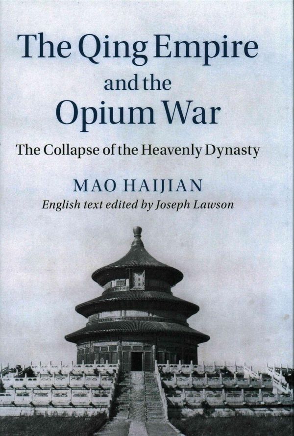 Cover Art for 9781107069879, The Qing Empire and the Opium War: The Collapse of the Heavenly Dynasty (The Cambridge China Library) by Haijian Mao