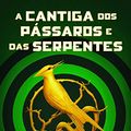 Cover Art for 9786556670003, A Cantiga dos Pássaros e das Serpentes by Suzanne Collins