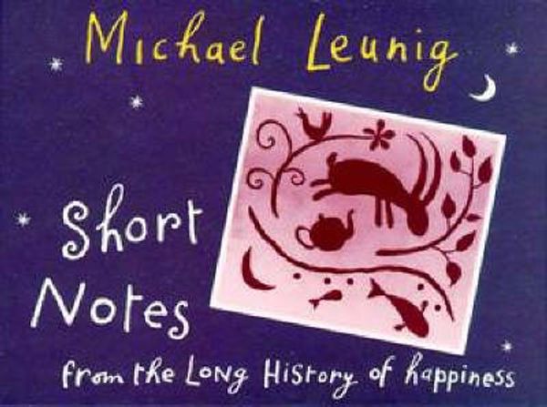 Cover Art for 9780670874057, Short Notes from the Long History of Happiness by Michael Leunig