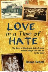 Cover Art for 9781513801254, Love in a Time of HateThe Story of Andre and Magda Trocme and the Vil... by Hanna Schott