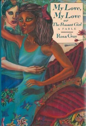 Cover Art for 9780030005077, My Love, My Love, Or, the Peasant Girl by Rosa Guy