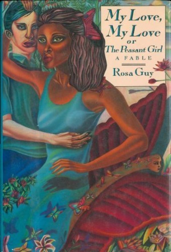 Cover Art for 9780030005077, My Love, My Love, Or, the Peasant Girl by Rosa Guy