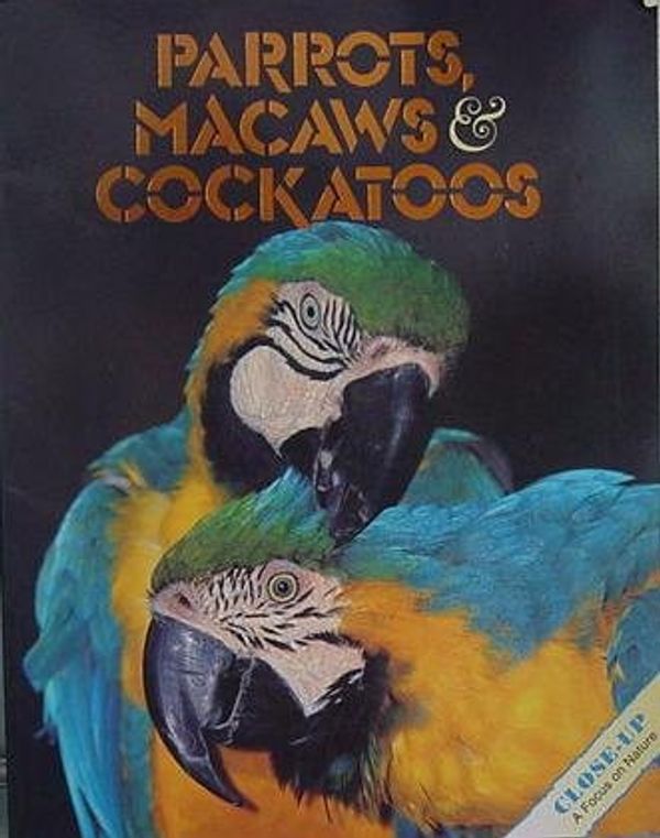 Cover Art for 9780382248993, Parrots, MacAws and Cockatoos (Close Up) by Vicki Leon; R. H. Armstrong
