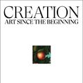 Cover Art for 9781408879689, Creation: Art Since the Beginning by John-Paul Stonard