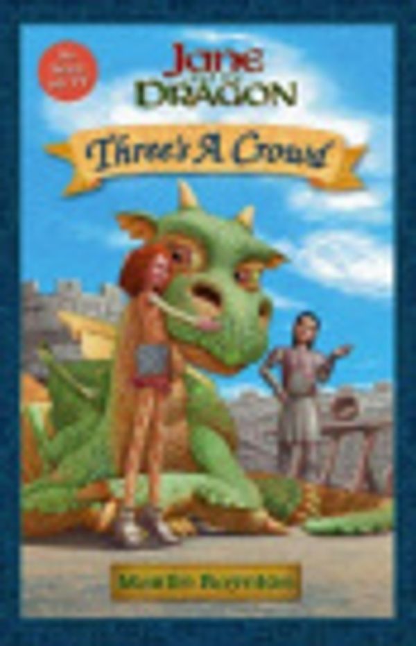Cover Art for 9781406311815, Three's a Crowd ('jane and the Dragon') by Baynton Martin