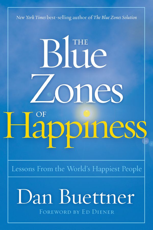 Cover Art for 9781426218484, The Blue Zones of Happiness: Secrets of the World's Happiest Places by Dan Buettner